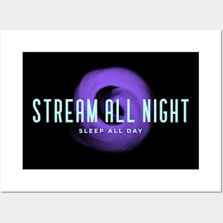 Stream All Night Sleep All Day Posters and Art